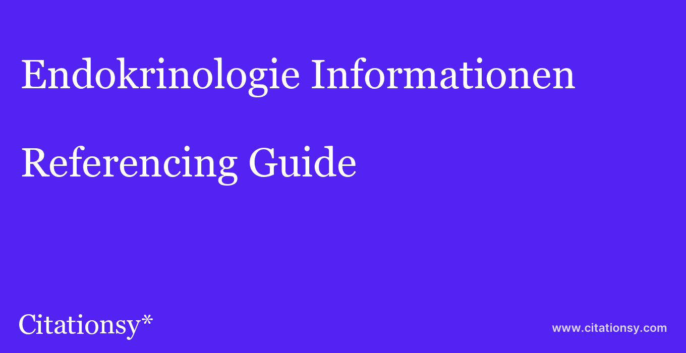 cite Endokrinologie Informationen  — Referencing Guide